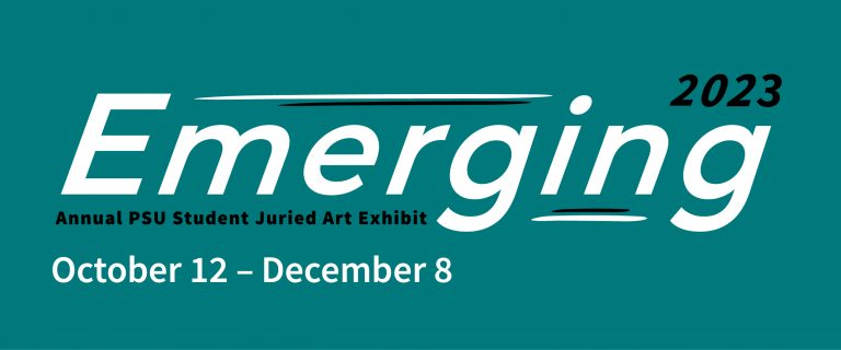 Emerging: Annual PSU Student Art Exhibition