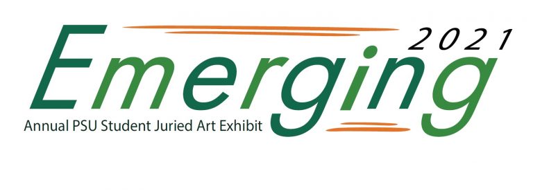 Emerging: Annual PSU Student Juried Art Exhibition 2021